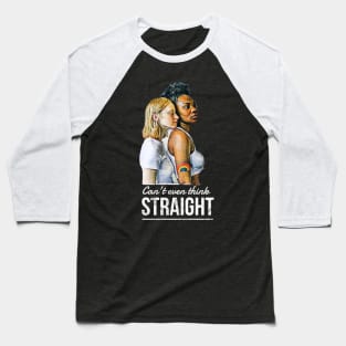 Can't Even Think STRAIGHT (2 girls) Baseball T-Shirt